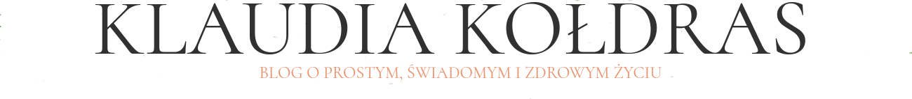 Blog o świadomym i zdrowym życiu.